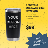 6 Custom Engraved 20oz Tumbler for $99